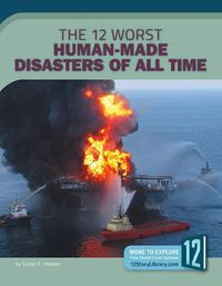 Cover image for The 12 Worst Human-Made Disasters of All Time