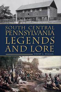 Cover image for South Central Pennsylvania Legends and Lore