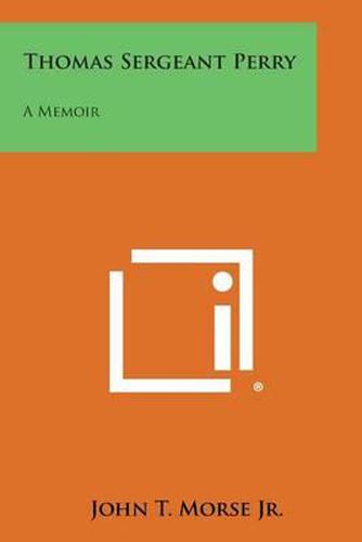 Cover image for Thomas Sergeant Perry: A Memoir