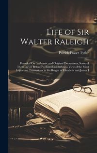 Cover image for Life of Sir Walter Raleigh