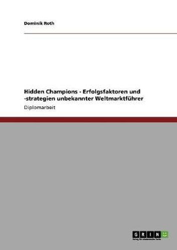 Cover image for Hidden Champions - Erfolgsfaktoren und -strategien unbekannter Weltmarktfuhrer