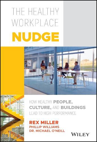 Cover image for The Healthy Workplace Nudge: How Healthy People, Culture, and Buildings Lead to High Performance