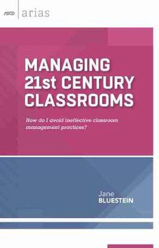 Cover image for Managing 21st Century Classrooms: How Do I Avoid Ineffective Classroom Management Practices?