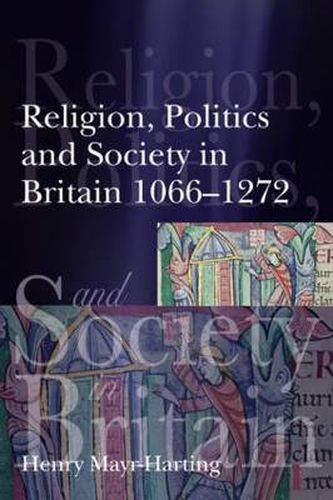 Cover image for Religion, Politics and Society in Britain 1066-1272