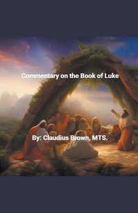 Cover image for Commentary on the Book of Luke