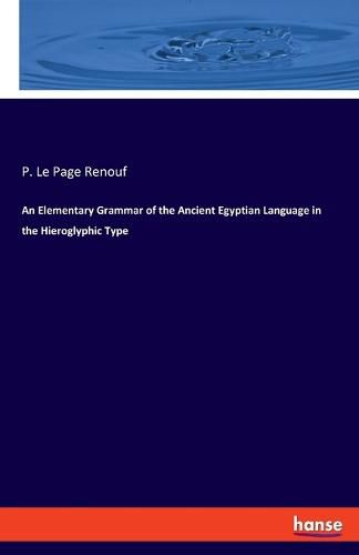 Cover image for An Elementary Grammar of the Ancient Egyptian Language in the Hieroglyphic Type