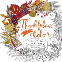 Cover image for Thankfulness to Color: Gratitude to Live and Color By