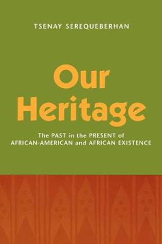 Cover image for Our Heritage: The Past in the Present of African-American and African Existence