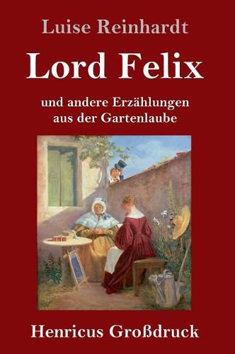 Cover image for Lord Felix (Grossdruck): und andere Erzahlungen aus der Gartenlaube