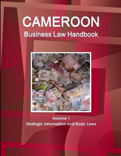 Cover image for Cameroon Business Law Handbook Volume 1 Strategic Information and Basic Laws