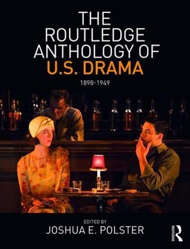 Cover image for The Routledge Anthology of US Drama: 1898-1949
