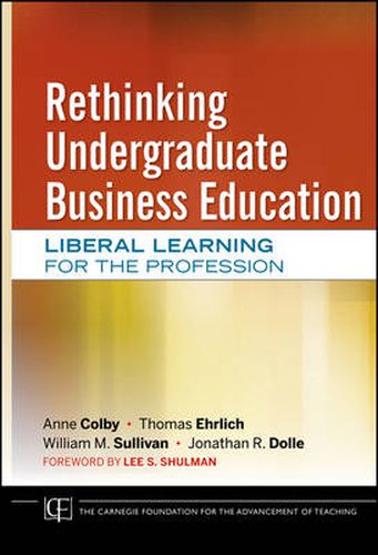 Rethinking Undergraduate Business Education: Liberal Learning for the Profession