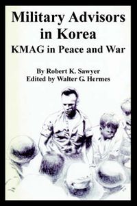 Cover image for Military Advisors in Korea: KMAG in Peace and War