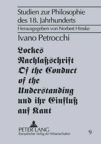 Cover image for Lockes Nachlassschrift Of the Conduct of the Understanding und ihr Einfluss auf Kant; Das Gleichgewicht des Verstandes- Zum Einfluss des spaten Locke auf Kant und die deutsche Aufklarung