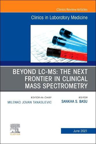 Cover image for Beyond Lc Ms: the Next Frontier in Clinical Mass Spectrometry, an Issue of the Clinics in Laboratory Medicine