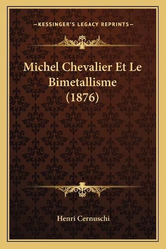 Michel Chevalier Et Le Bimetallisme (1876)