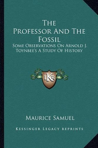 The Professor and the Fossil: Some Observations on Arnold J. Toynbee's a Study of History