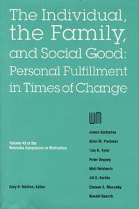 Cover image for Nebraska Symposium on Motivation, 1994, Volume 42: The Individual, the Family, and Social Good: Personal Fulfillment in Times of Change