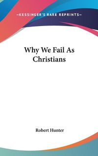 Cover image for Why We Fail as Christians