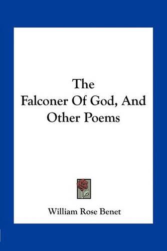 The Falconer of God, and Other Poems