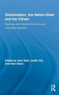 Cover image for Globalization, the Nation-State and the Citizen: Dilemmas and Directions for Civics and Citizenship Education