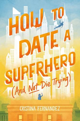 Cover image for How to Date a Superhero (And Not Die Trying)