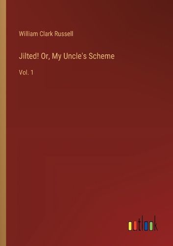 Cover image for Jilted! Or, My Uncle's Scheme