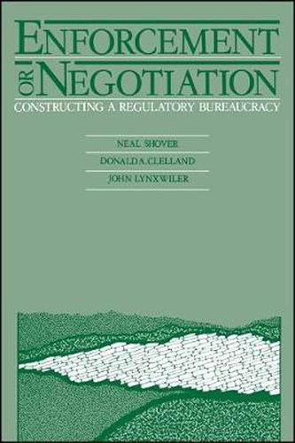 Cover image for Enforcement or Negotiation: Constructing a Regulatory Bureaucracy