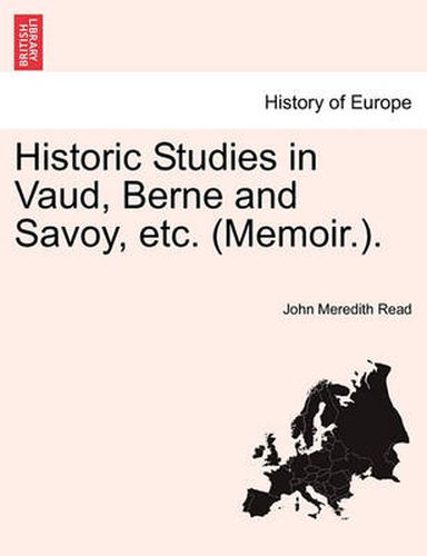 Cover image for Historic Studies in Vaud, Berne and Savoy, etc. (Memoir.). Vol. II.