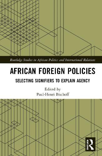 Cover image for African Foreign Policies: Selecting Signifiers to Explain Agency