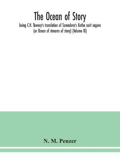 The ocean of story, being C.H. Tawney's translation of Somadeva's Katha sarit sagara (or Ocean of streams of story) (Volume IX)