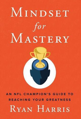 Cover image for Mindset for Mastery: An NFL Champion's Guide to Reaching Your Greatness