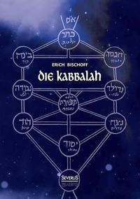 Cover image for Die Kabbalah: Einfuhrung in die judische Mystik und Geheimwissenschaft