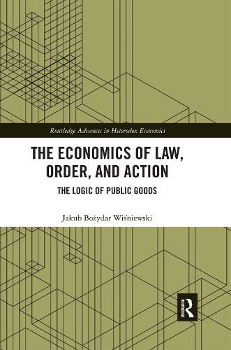 Cover image for The Economics of Law, Order, and Action: The Logic of Public Goods
