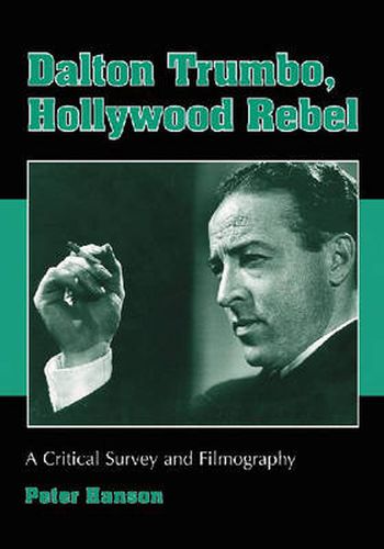 Dalton Trumbo, Hollywood Rebel: A Critical Survey and Filmography