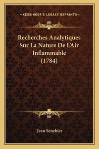 Cover image for Recherches Analytiques Sur La Nature de L'Air Inflammable (1recherches Analytiques Sur La Nature de L'Air Inflammable (1784) 784)