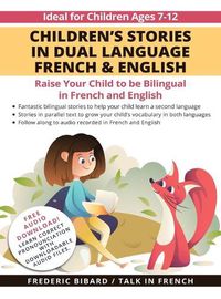 Cover image for Children's Stories in Dual Language French & English: Raise your child to be bilingual in French and English + Audio Download