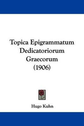 Cover image for Topica Epigrammatum Dedicatoriorum Graecorum (1906)