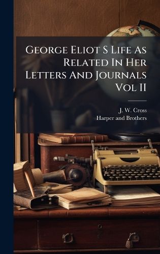 Cover image for George Eliot S Life As Related In Her Letters And Journals Vol II