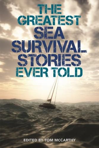 Greatest Sea Survival Stories Ever Told