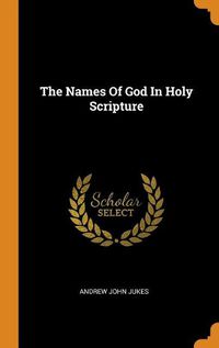 Cover image for The Names Of God In Holy Scripture