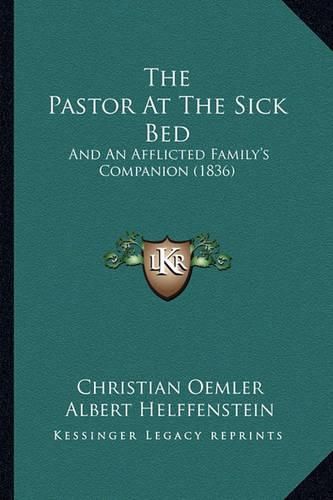 The Pastor at the Sick Bed: And an Afflicted Family's Companion (1836)