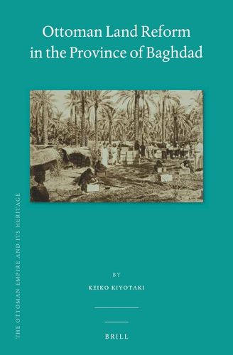 Cover image for Ottoman Land Reform in the Province of Baghdad