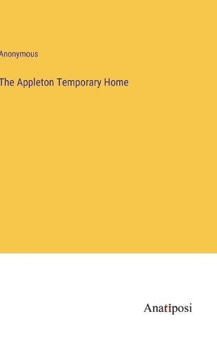 Cover image for The Appleton Temporary Home