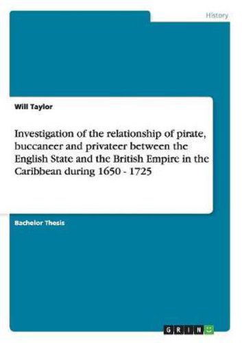 Cover image for Investigation of the relationship of pirate, buccaneer and privateer between the English State and the British Empire in the Caribbean during 1650 - 1725