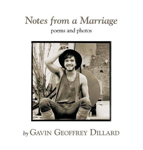 Cover image for Notes from a Marriage - poems and photography by Gavin Geoffrey Dillard