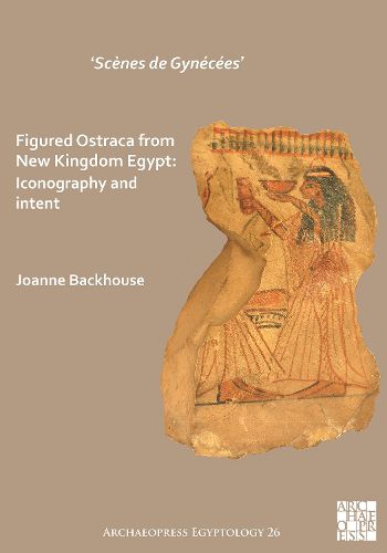 Cover image for 'Scenes de Gynecees' Figured Ostraca from New Kingdom Egypt: Iconography and Intent