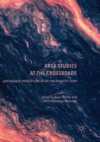 Cover image for Area Studies at the Crossroads: Knowledge Production after the Mobility Turn