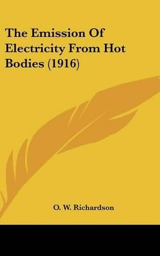 Cover image for The Emission of Electricity from Hot Bodies (1916)