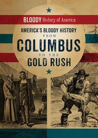 Cover image for America's Bloody History from Columbus to the Gold Rush